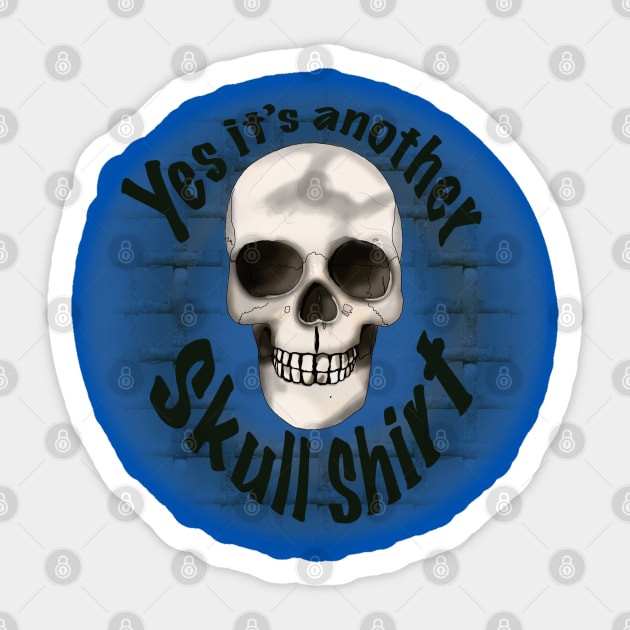 Yes It’s Another Skull Shirt Sticker by Theartiologist